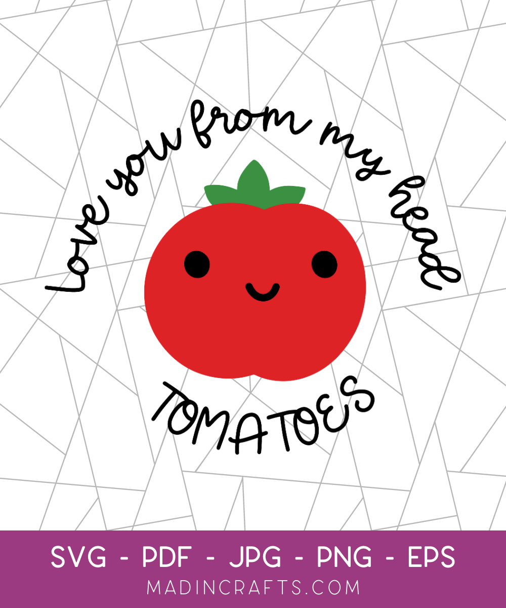 Love You from My Head Tomatoes SVG File