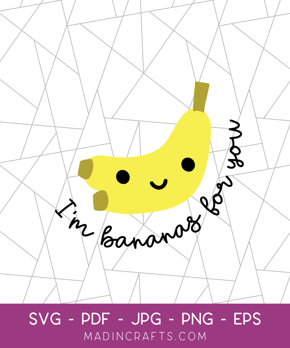 I'm Bananas for You SVG File