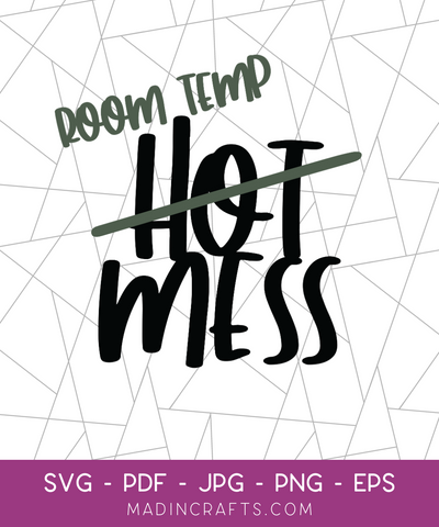 Room Temp Mess Mom SVG File