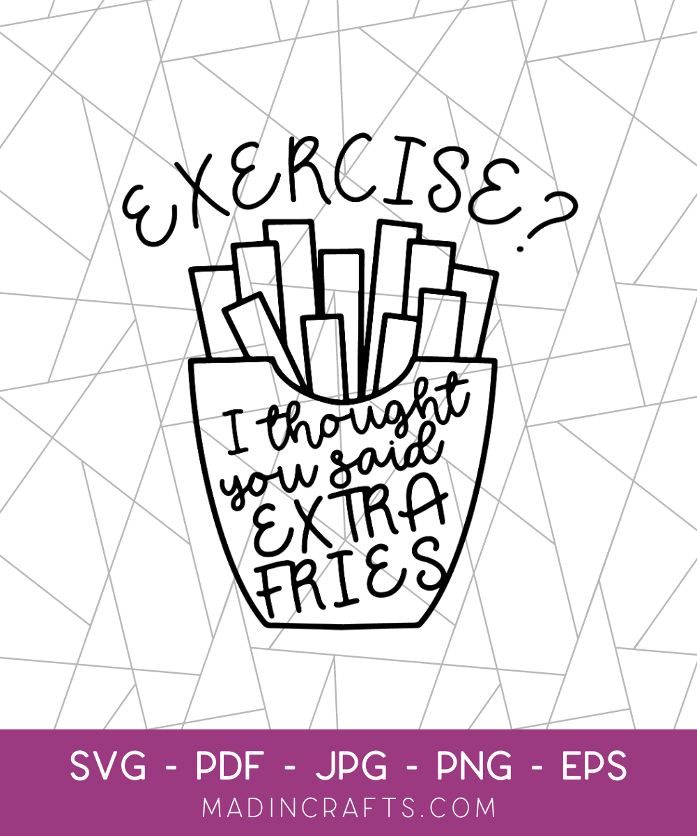 Exercise? I Thought You Said Extra Fries SVG