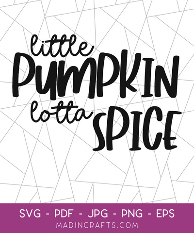 Little Pumpkin Lotta Spice SVG File