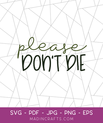 Please Don't Die... SVG File