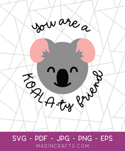 You Are a KOALA-ty Friend SVG File