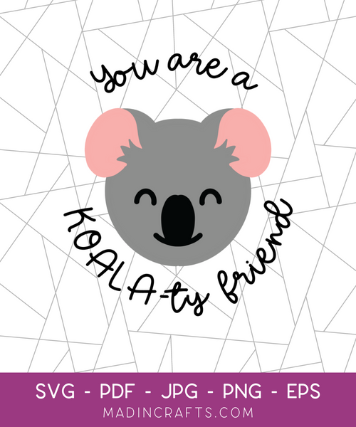 You Are a KOALA-ty Friend SVG File