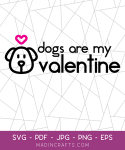 Dogs Are My Valentine SVG File