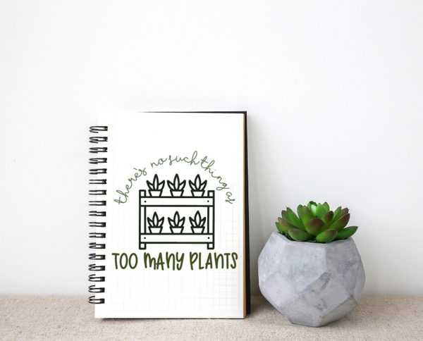 There's No Such Thing as Too Many Plants SVG File